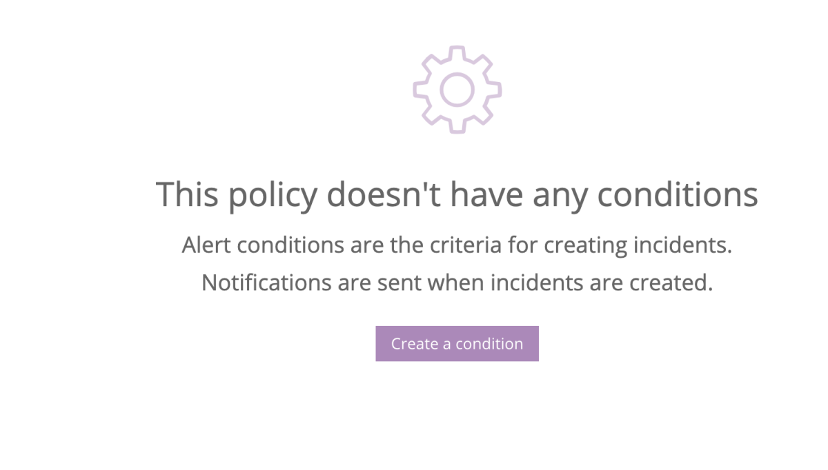 "This policy doesn't have any conditions" - select "Create a condition"