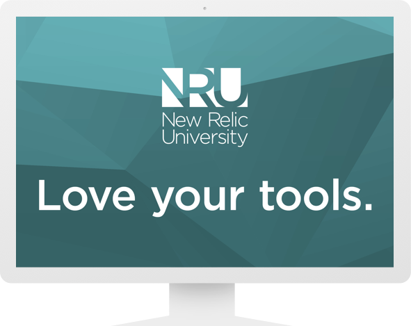 New Relic University - Love Your Tools