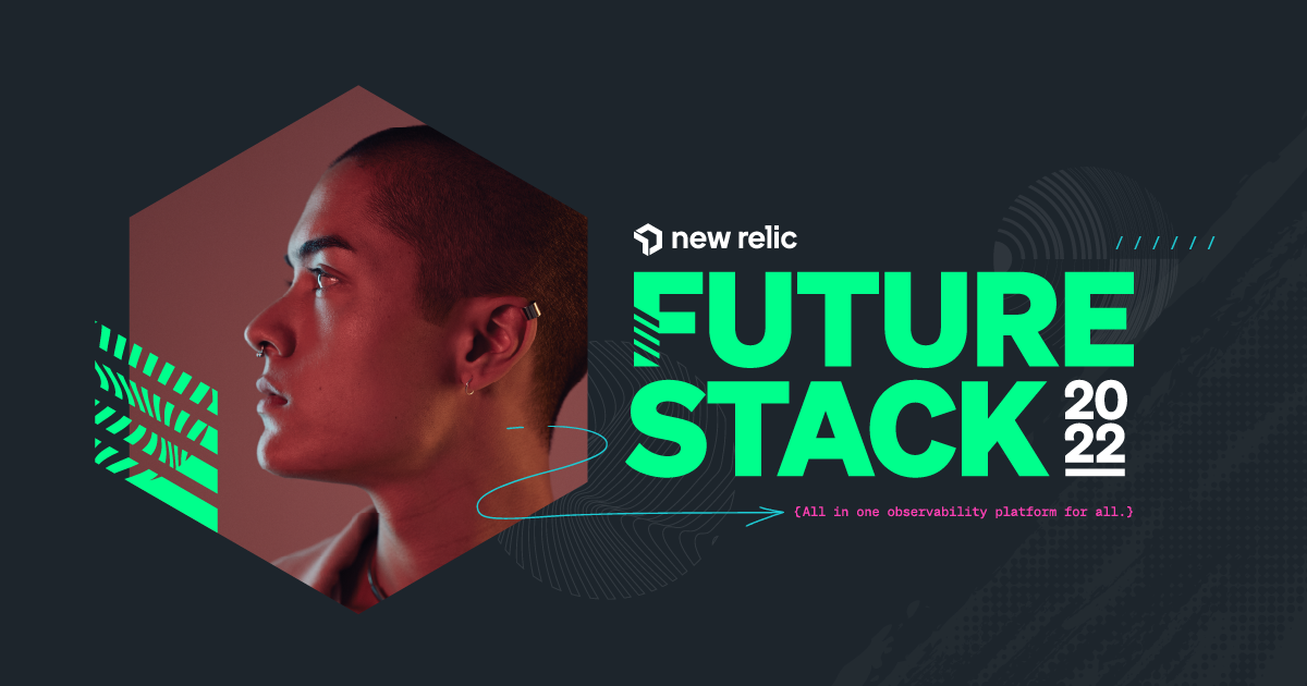 New Relic FutureStack 2022、あらゆる人達のための、すべてが一箇所に集約されたオブザーバビリティプラットフォーム