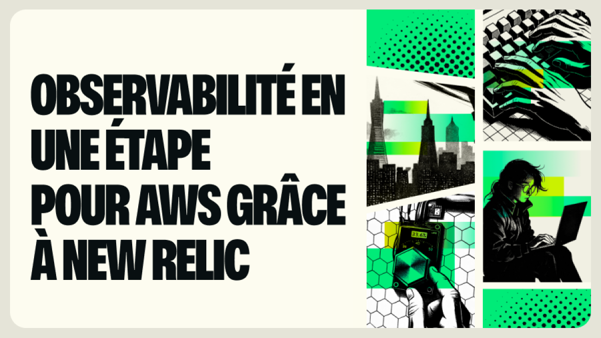 Observabilité en une étape pour AWS grâce à New Relic