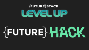 FutureStack: Level Up at FutureHack hackathon