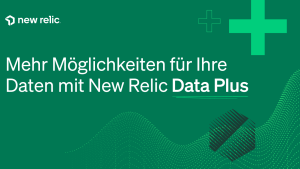 Mehr Möglichkeiten für Ihre Daten mit New Relic Data Plus