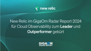 New Relic im GigaOm Radar Report 2024 für Cloud Observability zum Leader und Outperformer gekürt