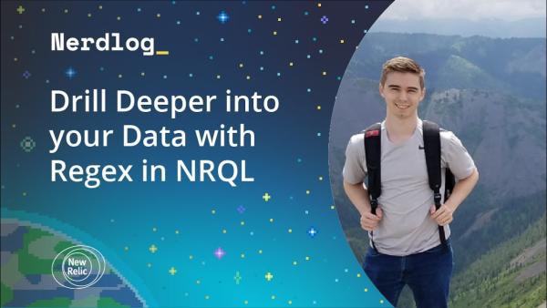Nerdlog_ Drill Deeper into your Data with Regex in NRQL