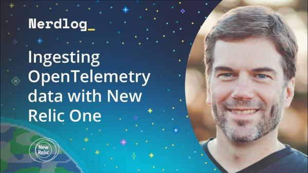 Nerdlog_ Ingesting OpenTelemetry data with New Relic One