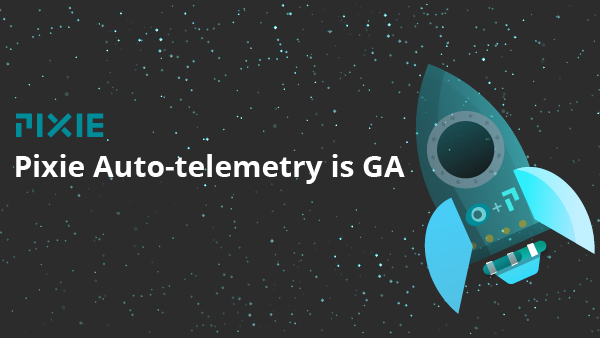 Auto-telemetry with Pixie est désormais offert à tous