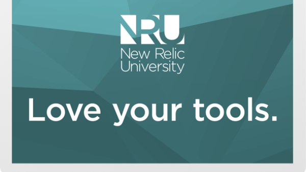 New Relic University - Love Your Tools