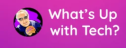 whats-up with Tech