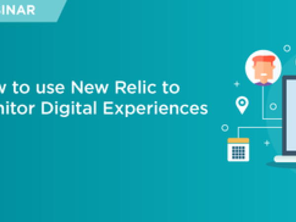Webinar tile: "How to use New relic to monitor digital experiences"
