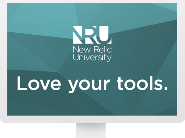 New Relic University - Love Your Tools