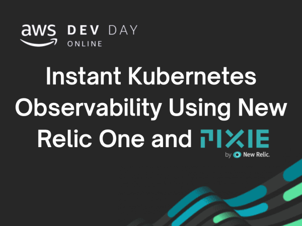 DevDay Workshop: Instant Kubernetes Observability using New Relic One and Pixie