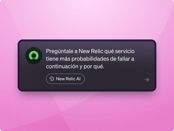 Prompt de chat con la etiqueta "New Relic AI" que dice: "Pregúntale a New Relic qué servicio es más probable que falle y por qué".