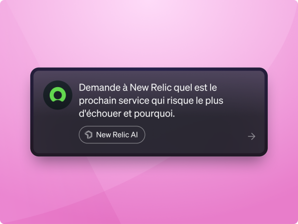 Prompt de chat intitulé « New Relic AI » qui indique : « Demande à New Relic quel est le prochain service qui risque le plus d'échouer et pourquoi. »