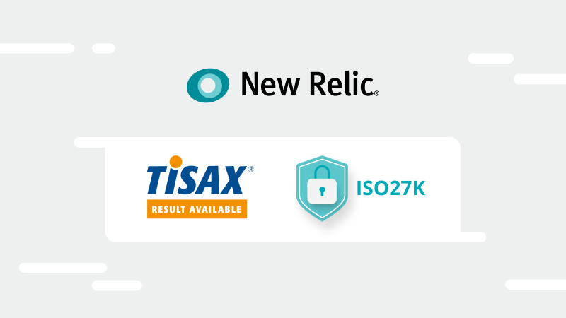 Three logos are shown: New Relic, TISAX, and ISO27K