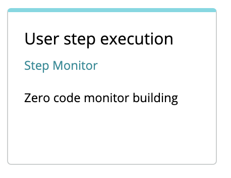 User step execution, step monitor. Zero code monitor building UI.